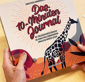 Gewaltfreie Kommunikation – Das 10-Minuten-Journal